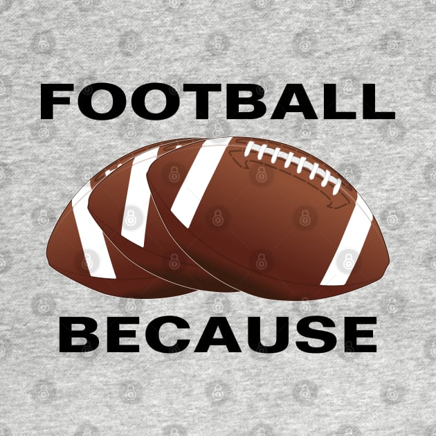 FOOTBALL BECAUSE by Gear 4 U